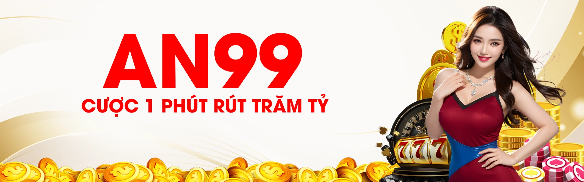AN99 cược 1 phút rút trăm tỷ