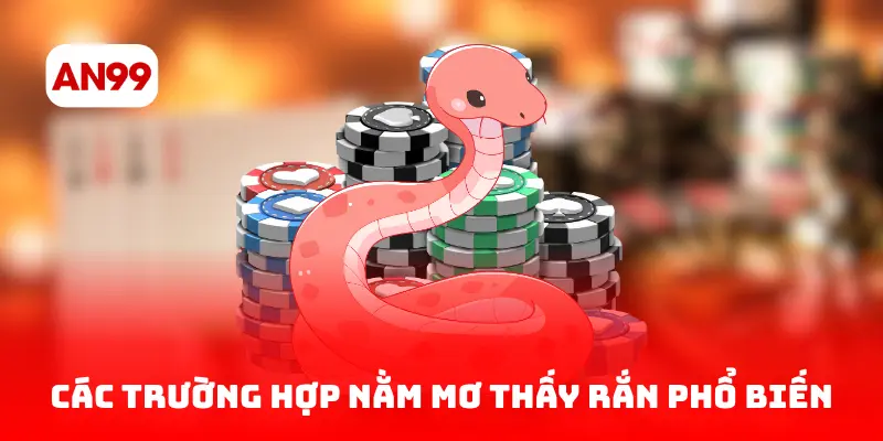 Các trường hợp nằm mơ thấy rắn phổ biến