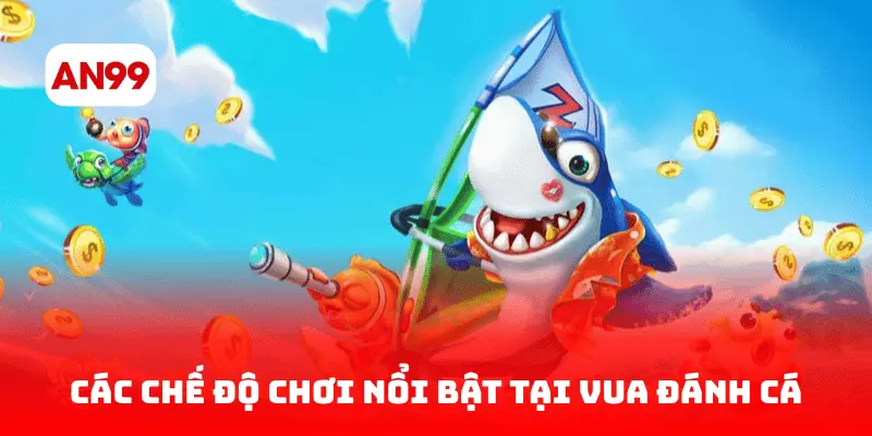 Các chế độ chơi nổi bật tại vua đánh cá