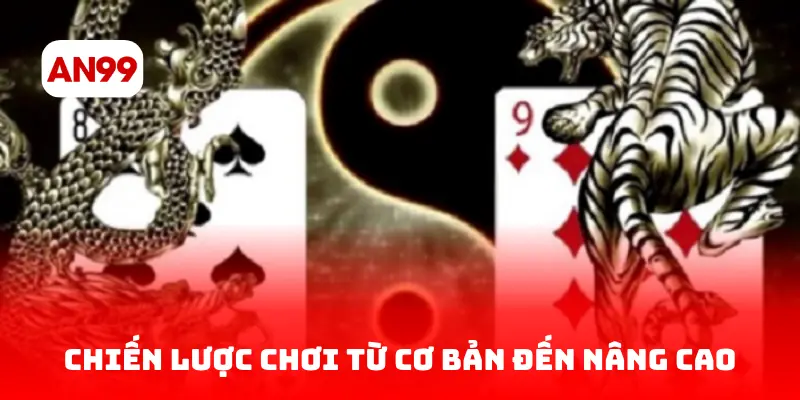 Chiến lược chơi từ cơ bản đến nâng cao