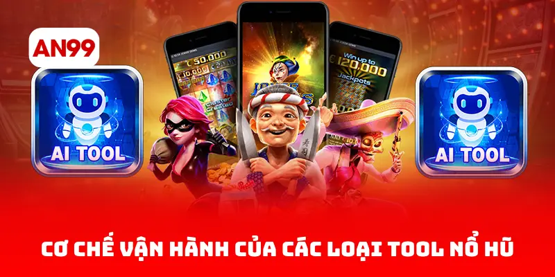 Cơ chế vận hành của các loại tool nổ hũ