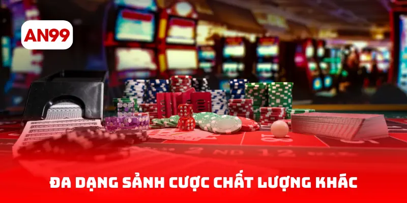 Đa dạng các sảnh cược chất lượng