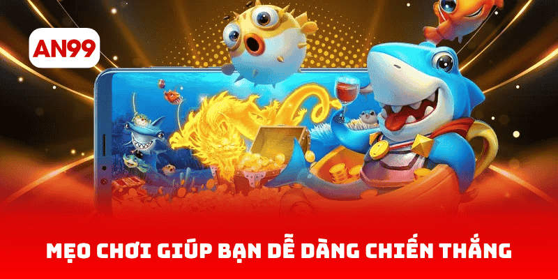 Những mẹo chơi giúp bạn dễ dàng chiến thắng