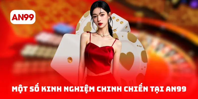 Một số kinh nghiệm chinh chiến tại AN99