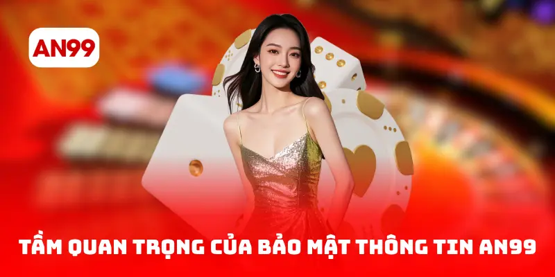 Tầm quan trọng của bảo mật thông tin AN99