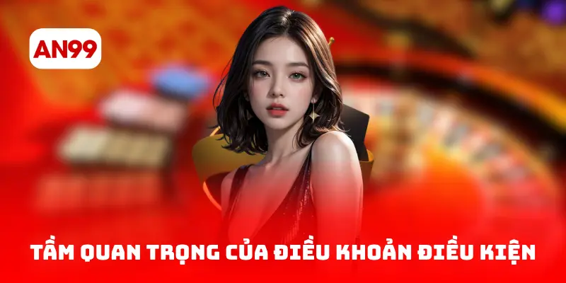 Tầm quan trọng của điều khoản điều kiện