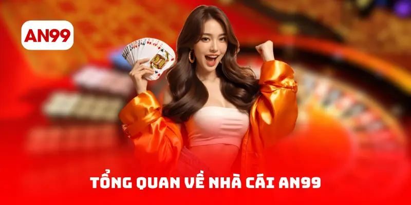 Tổng quan về nhà cái AN99